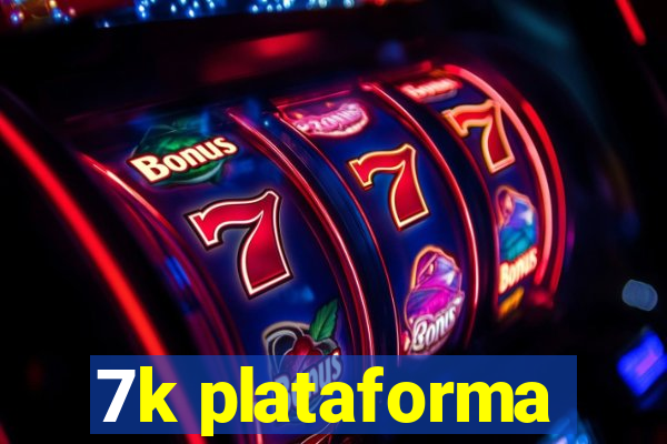 7k plataforma